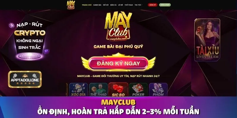 Mayclub – Ổn định, hoàn trả hấp dẫn 2–3% mỗi tuần.