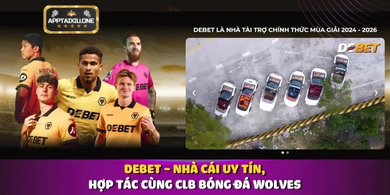 Debet - nhà cái uy tín, hợp tác cùng CLB bóng đá Wolves